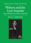 Webern and the Lyric Impulse : Songs and Fragments on Poems of Georg Trakl - Book