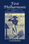 First Philharmonic : A History of the Royal Philharmonic Society - Book