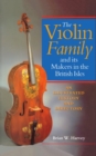 The Violin Family and its Makers in the British Isles : An Illustrated History and Directory - Book