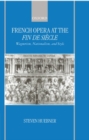 French Opera at the Fin de Siecle : Wagnerism, Nationalism, and Style - Book
