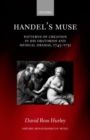 Handel's Muse : Patterns of Creation in his Oratorios and Musical Dramas, 1743-1751 - Book