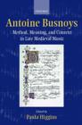 Antoine Busnoys : Method, Meaning, and Context in Late Medieval Music - Book