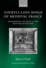 Courtly Love Songs of Medieval France : Transmission and Style in Trouvere Repertoire - Book