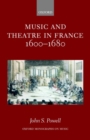 Music and Theatre in France 1600-1680 - Book