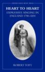 Heart to Heart : Expressive Singing in England 1780-1830 - Book