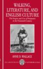Walking, Literature, and English Culture : The Origins and Uses of Peripatetic in the Nineteenth Century - Book