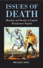 Issues of Death : Mortality and Identity in English Renaissance Tragedy - Book