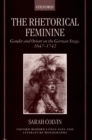 The Rhetorical Feminine : Gender and Orient on the German Stage, 1647-1742 - Book