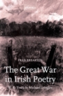 The Great War in Irish Poetry : W. B. Yeats to Michael Longley - Book