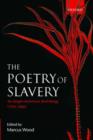 The Poetry of Slavery : An Anglo-American Anthology 1764-1866 - Book
