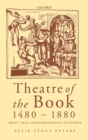 Theatre of the Book, 1480-1880 : Print, Text, and Performance in Europe - Book