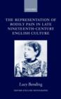 The Representation of Bodily Pain in Late Nineteenth-Century English Culture - Book
