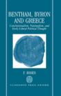 Bentham, Byron, and Greece : Constitutionalism, Nationalism, and Early Liberal Political Thought - Book