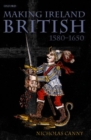 Making Ireland British, 1580-1650 - Book