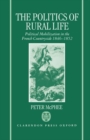The Politics of Rural Life : Political Mobilization in the French Countryside 1846-1852 - Book