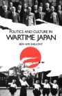 Politics and Culture in Wartime Japan - Book