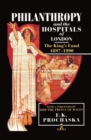 Philanthropy and the Hospitals of London : The King's Fund, 1897-1990 - Book