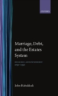Marriage, Debt, and the Estates System : English Landownership, 1650-1950 - Book