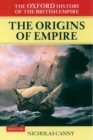 The Oxford History of the British Empire: Volume I: The Origins of Empire : British Overseas Enterprise to the Close of the Seventeenth Century - Book