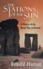 The Stations of the Sun : A History of the Ritual Year in Britain - Book