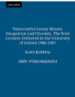 Nineteenth-Century Britain : Integration and Diversity. The Ford Lectures Delivered in the University of Oxford 1986-1987 - Book