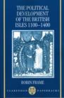 The Political Development of the British Isles 1100-1400 - Book