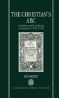 The Christian's ABC : Catechisms and Catechizing in England c.1530-1740 - Book