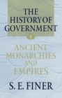 The History of Government from the Earliest Times: Volume I: Ancient Monarchies and Empires - Book
