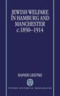 Jewish Welfare in Hamburg and Manchester, c.1850-1914 - Book