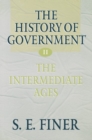 The History of Government from the Earliest Times: Volume II: The Intermediate Ages - Book