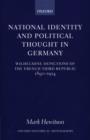 National Identity and Political Thought in Germany : Wilhelmine Depictions of the French Third Republic, 1890-1914 - Book
