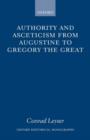 Authority and Asceticism from Augustine to Gregory the Great - Book