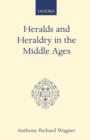 Heralds and Heraldry in the Middle Ages : An Inquiry into the Growth of the Armorial Function of Heralds - Book