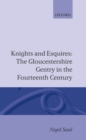 Knights and Esquires : The Gloucestershire Gentry in the Fourteenth Century - Book