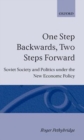 One Step Backwards, Two Steps Forward : Soviet Society and Politics in the New Economic Policy - Book