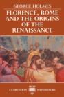 Florence, Rome, and the Origins of the Renaissance - Book