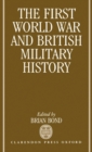 The First World War and British Military History - Book
