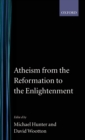 Atheism from the Reformation to the Enlightenment - Book