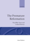 The Premature Reformation : Wycliffite Texts and Lollard History - Book