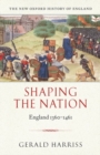 Shaping the Nation : England 1360-1461 - Book