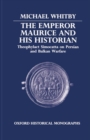 The Emperor Maurice and his Historian : Theophylact Simocatta on Persian and Balkan Warfare - Book