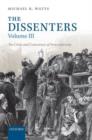 The Dissenters : Volume III: The Crisis and Conscience of Nonconformity - Book