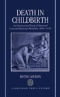 Death in Childbirth : An International Study of Maternal Care and Maternal Mortality 1800-1950 - Book