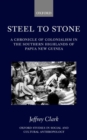 Steel to Stone : A Chronicle of Colonialism in the Southern Highlands of Papua New Guinea - Book