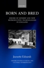 Born and Bred : Idioms of Kinship and New Reproductive Technologies in England - Book