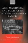 Age, Marriage, and Politics in Fifteenth-Century Ragusa - Book