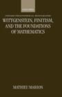 Wittgenstein, Finitism, and the Foundations of Mathematics - Book