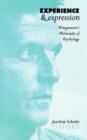 Experience and Expression : Wittgenstein's Philosophy of Psychology - Book