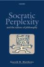 Socratic Perplexity : and the Nature of Philosophy - Book