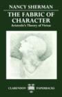 The Fabric of Character : Aristotle's Theory of Virtue - Book